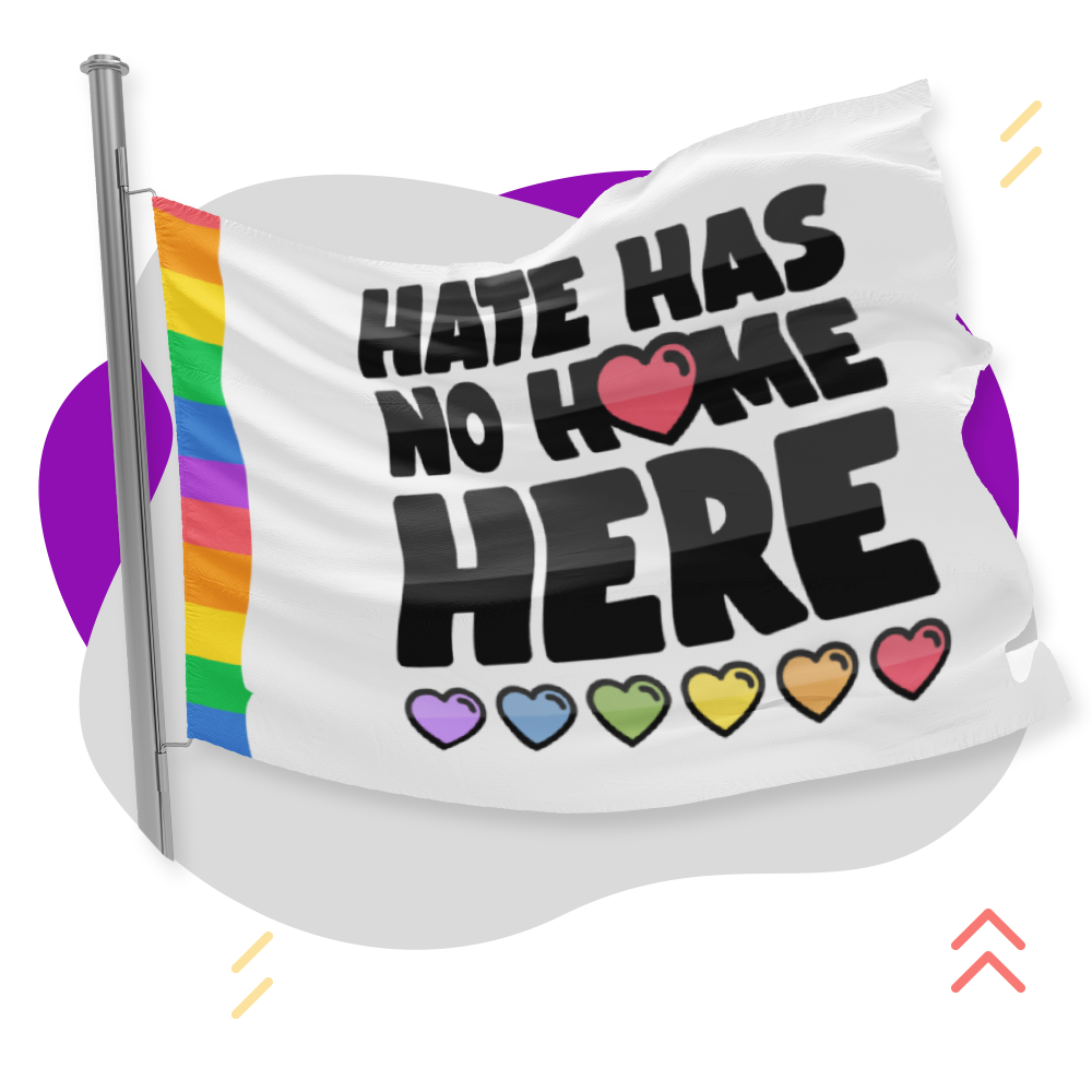 Hate has no home here house flag