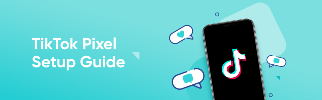 TikTok Pixel: How to Set it Up in 2 Easy Steps