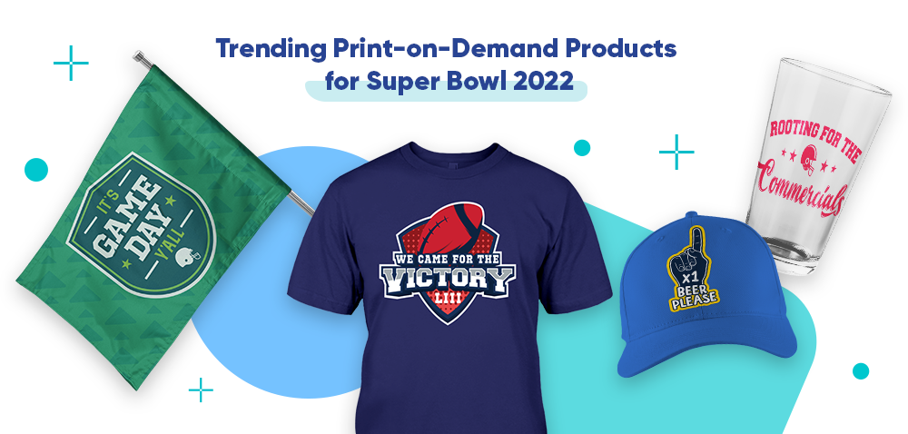 Picture showing best-selling print-on-demand products for Super Bowl 2022.